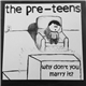 The Pre-Teens - Why Don't You Marry It?